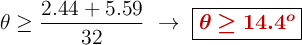 \theta \geq \frac{2.44 + 5.59}{32}\ \to\ \fbox{\color[RGB]{192,0,0}{\bm{\theta \geq 14.4^o}}}