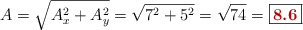 A = \sqrt{A_x^2 + A_y^2} = \sqrt{7^2 + 5^2} = \sqrt{74} = \fbox{\color[RGB]{192,0,0}{\bf 8.6}}