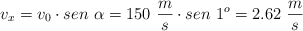 v_x = v_0\cdot sen\ \alpha = 150\ \frac{m}{s}\cdot sen\ 1^o = 2.62\ \frac{m}{s}