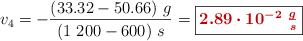 v_4 = -\frac{(33.32 - 50.66)\ g}{(1\ 200 - 600)\ s} = \fbox{\color[RGB]{192,0,0}{\bm{2.89\cdot 10^{-2}\ \frac{g}{s}}}}