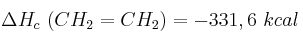 \Delta H_c\ (CH_2=CH_2) = -331,6\ kcal