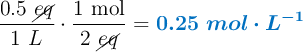 \frac{0.5\ \cancel{eq}}{1\ L}\cdot \frac{1\ \text{mol}}{2\ \cancel{eq}} = \color[RGB]{0,112,192}{\bm{0.25\ mol\cdot L^{-1}}}