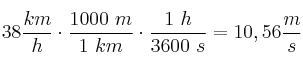 38\frac{km}{h}\cdot \frac{1000\ m}{1\ km}\cdot \frac{1\ h}{3600\ s} = 10,56\frac{m}{s}