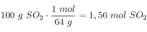 100\ g\ SO_2\cdot \frac{1\ mol}{64\ g} = 1,56\ mol\ SO_2