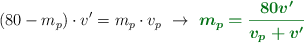 (80 - m_p)\cdot v^{\prime} = m_p\cdot v_p\ \to\ \color[RGB]{2,112,20}{\bm{m_p = \frac{80 v^{\prime}}{v_p + v^{\prime}}}}
