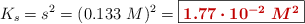 K_s = s^2 = (0.133\ M)^2 = \fbox{\color[RGB]{192,0,0}{\bm{1.77\cdot 10^{-2}\ M^2}}}
