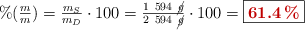 \% (\textstyle{m\over m}) = \frac{m_S}{m_D}\cdot 100 = \frac{1\ 594\ \cancel{g}}{2\ 594\ \cancel{g}}\cdot 100 = \fbox{\color[RGB]{192,0,0}{\bf 61.4\%}}
