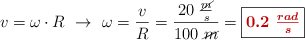 v = \omega\cdot R\ \to\ \omega = \frac{v}{R} = \frac{20\ \frac{\cancel{m}}{s}}{100\ \cancel{m}} = \fbox{\color[RGB]{192,0,0}{\bm{0.2\ \frac{rad}{s}}}}