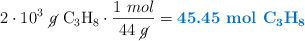 2\cdot 10^3\ \cancel{g}\ \ce{C3H8}\cdot \frac{1\ mol}{44\ \cancel{g}} = \color[RGB]{0,112,192}{\textbf{45.45\ mol\ \ce{C3H8}}}