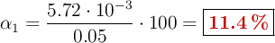 \alpha_1 = \frac{5.72\cdot 10^{-3}}{0.05}\cdot 100 = \fbox{\color[RGB]{192,0,0}{\bf 11.4\ \%}}