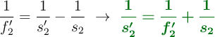 \frac{1}{f_2^{\prime}} = \frac{1}{s_2^{\prime}} - \frac{1}{s_2}\ \to\ {\color[RGB]{2,112,20}{\bm{\frac{1}{s_2^{\prime}} = \frac{1}{f_2^{\prime}} + \frac{1}{s_2}}}}