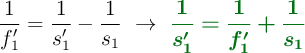 \frac{1}{f_1^{\prime}} = \frac{1}{s_1^{\prime}} - \frac{1}{s_1}\ \to\ {\color[RGB]{2,112,20}{\bm{\frac{1}{s_1^{\prime}} = \frac{1}{f_1^{\prime}} + \frac{1}{s_1}}}}