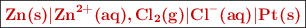 \fbox{\color[RGB]{192,0,0}{\bf \ce{Zn(s)|Zn^{2+}(aq),Cl_2(g)|Cl^-(aq)|Pt(s)}}}