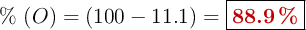 \%\ (O) = (100 - 11.1) = \fbox{\color[RGB]{192,0,0}{\bf 88.9\ \%}}