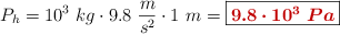 P_h = 10^3\ kg\cdot 9.8\ \frac{m}{s^2}\cdot 1\ m = \fbox{\color[RGB]{192,0,0}{\bm{9.8\cdot 10^3\ Pa}}}