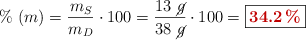 \%\ (m) = \frac{m_S}{m_D}\cdot 100 = \frac{13\ \cancel{g}}{38\ \cancel{g}}\cdot 100 = \fbox{\color[RGB]{192,0,0}{\bf 34.2\%}}