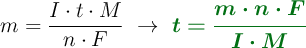 m = \frac{I\cdot t\cdot M}{n\cdot F}\ \to\ \color[RGB]{2,112,20}{\bm{t = \frac{m\cdot n\cdot F}{I\cdot M}}}
