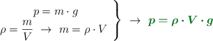 \left p = m\cdot g \atop \rho = \dfrac{m}{V}\ \to\ m = \rho\cdot V\ \right \}\ \to\ \color[RGB]{2,112,20}{\bm{p = \rho\cdot V\cdot g}}