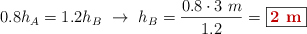0.8h_A = 1.2h_B\ \to\ h_B = \frac{0.8\cdot 3\ m}{1.2} = \fbox{\color[RGB]{192,0,0}{\bf 2\ m}}