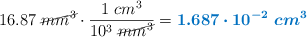 16.87\ \cancel{mm^3}\cdot \frac{1\ cm^3}{10^3\ \cancel{mm^3}} = \color[RGB]{0,112,192}{\bm{1.687\cdot 10^{-2}\ cm^3}}