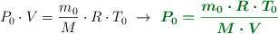 P_0\cdot V = \frac{m_0}{M}\cdot R\cdot T_0\ \to\ \color[RGB]{2,112,20}{\bm{P_0 = \frac{m_0\cdot R\cdot T_0}{M\cdot V}}}