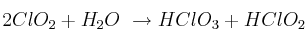 2ClO_2 + H_2O\ \to HClO_3 + HClO_2