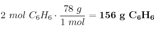 2\ mol\ C_6H_6\cdot \frac{78\ g}{1\ mol} = \bf 156\ g\ C_6H_6