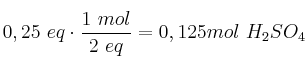 0,25\ eq\cdot \frac{1\ mol}{2\ eq} = 0,125 mol\ H_2SO_4