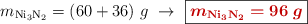 m_{\ce{Ni3N2}} = (60 + 36)\ g\ \to\ \fbox{\color[RGB]{192,0,0}{\bm{m_{\ce{Ni3N2}} = 96\ g}}}}