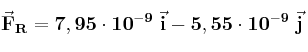 \bf \vec F_R = 7,95\cdot 10^{-9}\ \vec i - 5,55\cdot 10^{-9}\ \vec j