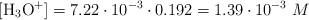 [\ce{H3O+}] = 7.22\cdot 10^{-3}\cdot 0.192 = 1.39\cdot 10^{-3}\ M