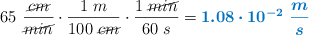65\ \frac{\cancel{cm}}{\cancel{min}}\cdot \frac{1\ m}{100\ \cancel{cm}}\cdot \frac{1\ \cancel{min}}{60\ s} = \color[RGB]{0,112,192}{\bm{1.08\cdot 10^{-2}\ \frac{m}{s}}}