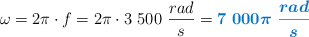 \omega = 2\pi\cdot f = 2\pi\cdot 3\ 500\ \frac{rad}{s} = \color[RGB]{0,112,192}{\bm{7\ 000\pi\ \frac{rad}{s}}}