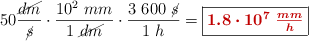 50\frac{\cancel{dm}}{\cancel{s}}\cdot \frac{10^2\ mm}{1\ \cancel{dm}}\cdot \frac{3\ 600\ \cancel{s}}{1\ h} = \fbox{\color[RGB]{192,0,0}{\bm{1.8\cdot 10^7\ \frac{mm}{h}}}}