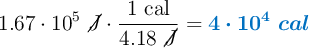 1.67\cdot 10^5\ \cancel{J}\cdot \frac{1\ \text{cal}}{4.18\ \cancel{J}} = \color[RGB]{0,112,192}{\bm{4\cdot 10^4\ cal}}
