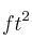 ft^2