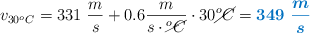 v_{30^oC} = 331\ \frac{m}{s} + 0.6\frac{m}{s\cdot \cancel{^oC}}\cdot 30\cancel{^oC} = \color[RGB]{0,112,192}{\bm{349\ \frac{m}{s}}}
