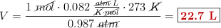 V = \frac{1\ \cancel{mol}\cdot 0.082\ \frac{\cancel{atm}\cdot L}{\cancel{K}\cdot \cancel{mol}}\cdot 273\ \cancel{K}}{0.987\ \cancel{atm}} = \fbox{\color[RGB]{192,0,0}{\bf 22.7\ L}}
