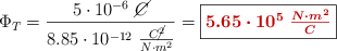 \Phi_T = \frac{5\cdot 10^{-6}\ \cancel{C}}{8.85\cdot 10^{-12}\ \frac{C\cancel{^2}}{N\cdot m^2}} = \fbox{\color[RGB]{192,0,0}{\bm{5.65\cdot 10^5\ \frac{N\cdot m^2}{C}}}}