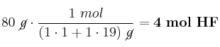 80\ \cancel{g}\cdot \frac{1\ mol}{(1\cdot 1 + 1\cdot 19)\ \cancel{g}} = \bf 4\ mol\ HF
