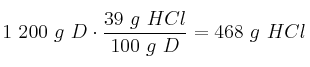 1\ 200\ g\ D\cdot \frac{39\ g\ HCl}{100\ g\ D} = 468\ g\ HCl