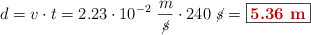 d = v\cdot t = 2.23\cdot 10^{-2}\ \frac{m}{\cancel{s}}\cdot 240\ \cancel{s} = \fbox{\color[RGB]{192,0,0}{\bf 5.36\ m}}