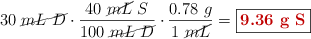 30\ \cancel{mL\ D}}\cdot \frac{40\ \cancel{mL}\ S}{100\ \cancel{mL\ D}}\cdot \frac{0.78\ g}{1\ \cancel{mL}} = \fbox{\color[RGB]{192,0,0}{\bf 9.36\ g\ S}}