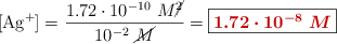 \ce{[Ag^+]} = \frac{1.72\cdot 10^{-10}\ M\cancel{^2}}{10^{-2}\ \cancel{M}} = \fbox{\color[RGB]{192,0,0}{\bm{1.72\cdot 10^{-8}\ M}}}