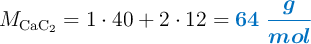 M_{\ce{CaC2}} = 1\cdot 40 + 2\cdot 12 = \color[RGB]{0,112,192}{\bm{64\ \frac{g}{mol}}}