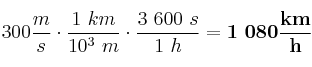 300\frac{m}{s}\cdot \frac{1\ km}{10^3\ m}\cdot \frac{3\ 600\ s}{1\ h} = \bf 1\ 080\frac{km}{h}