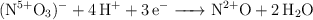 \ce{(N^{5+}O_3)^- + 4H^+ + 3e^- -> N^{2+}O + 2H_2O}