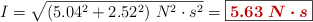 I = \sqrt{(5.04^2 + 2.52^2)\ N^2\cdot s^2} = \fbox{\color[RGB]{192,0,0}{\bm{5.63\ N\cdot s}}}