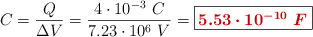 C = \frac{Q}{\Delta V} = \frac{4\cdot 10^{-3}\ C}{7.23\cdot 10^6\ V} = \fbox{\color[RGB]{192,0,0}{\bm{5.53\cdot 10^{-10}\ F}}}