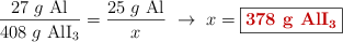 \frac{27\ g\ \ce{Al}}{408\ g\ \ce{AlI3}} = \frac{25\ g\ \ce{Al}}{x}\ \to\ x = \fbox{\color[RGB]{192,0,0}{\bf 378\ g\ \ce{AlI3}}}}
